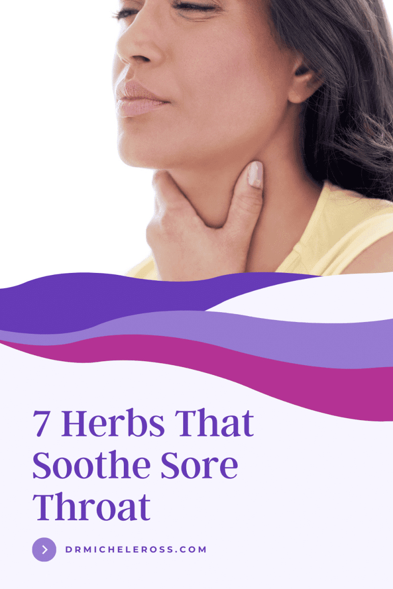 7 Herbs That Soothe Sore Throat Dr. Michele Ross